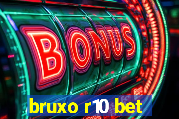 bruxo r10 bet